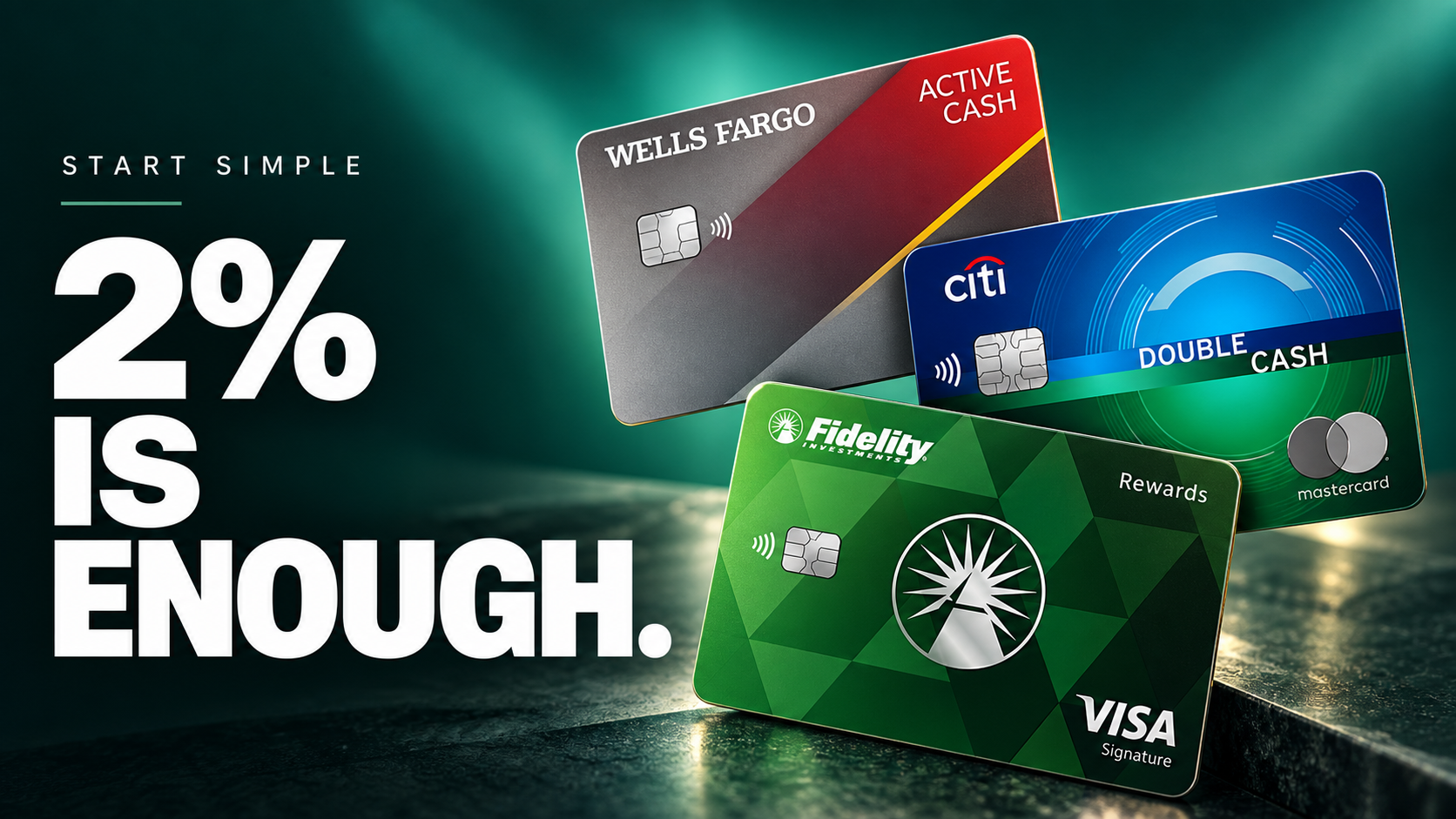 Wells Fargo Active Cash, Citi Double Cash, and Fidelity Rewards cards with the headline 2% is enough.